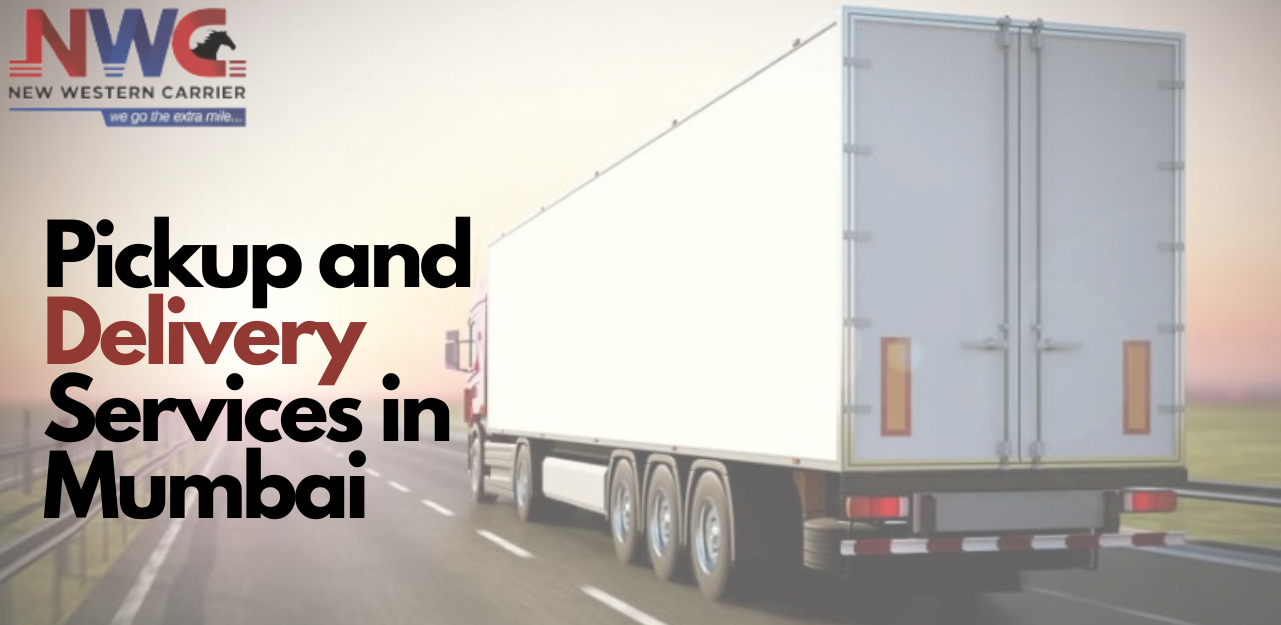 Pickup-And-Delivery-Services-In-Mumbai | Goods-Transportation-Company-In-India
